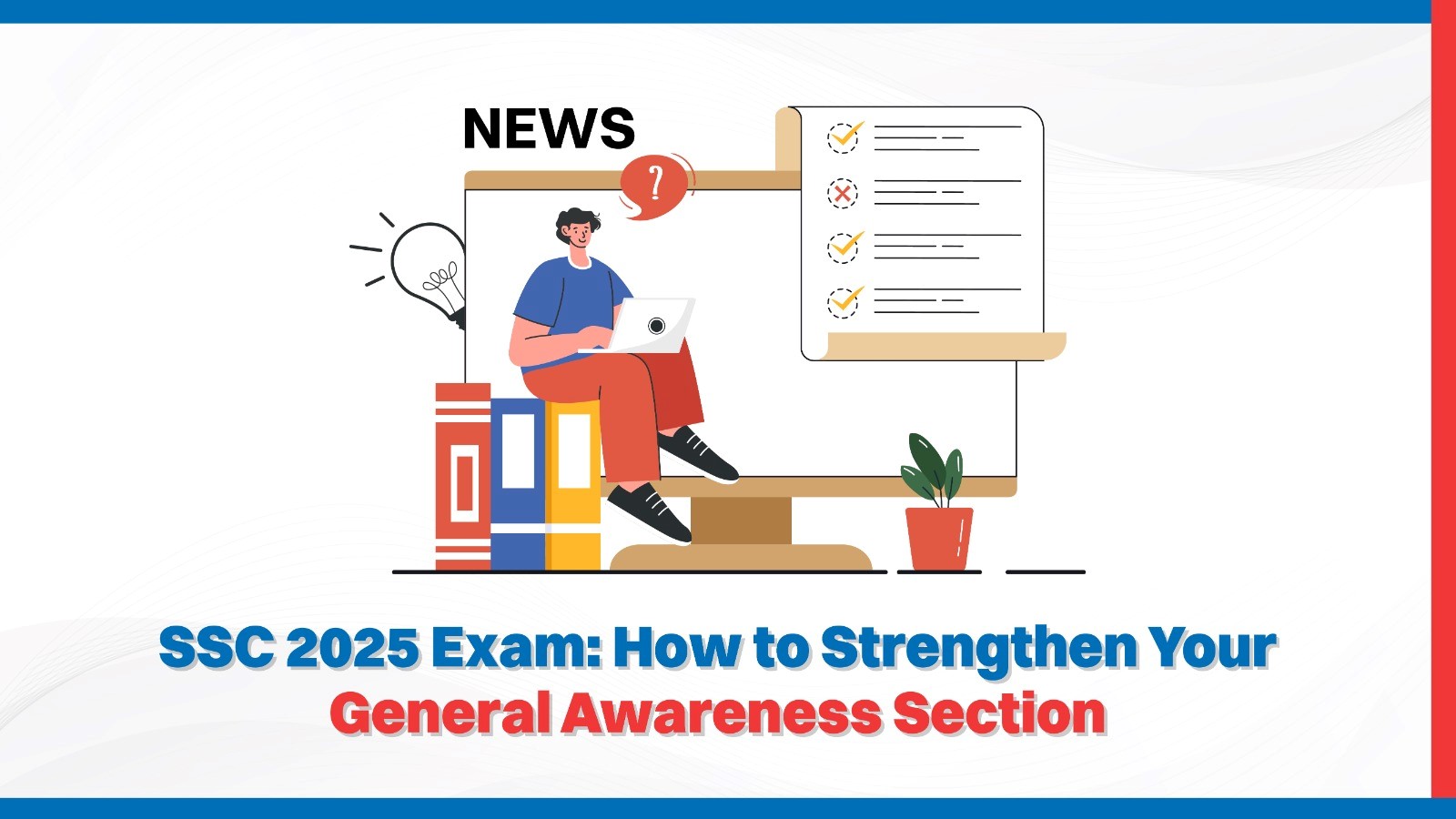 SSC 2025 Exam How to Strengthen Your General Awareness Section.jpg